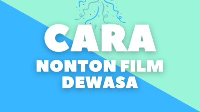 Menonton Film Dewasa Dengan Aman Dan Nyaman: Tips Dan Pertimbangan