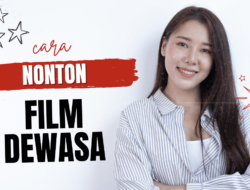 Menonton Film Dewasa Dengan Aman Dan Nyaman: Tips Dan Trik